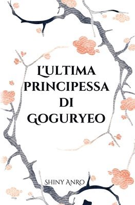 bokomslag L'ultima principessa di Goguryeo