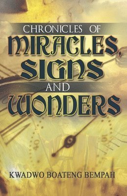 Kwadwo Bempah - Chronicles of Miracles, Signs and Wonders, Häftad