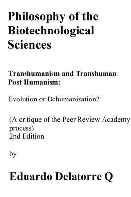 bokomslag Philosophy of the Biotechnological Science, Transhumanism and Transhuman Post Humanism