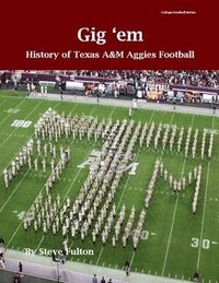 bokomslag "Gig 'em" History of Texas A&M Aggies Football