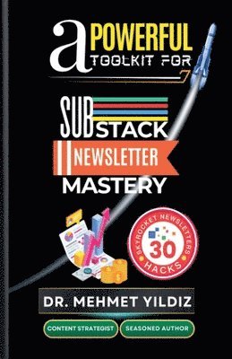 Yildiz, Mehmet Yildiz - Powerful Toolkit for Advanced Substack Newsletter Mastery, Häftad