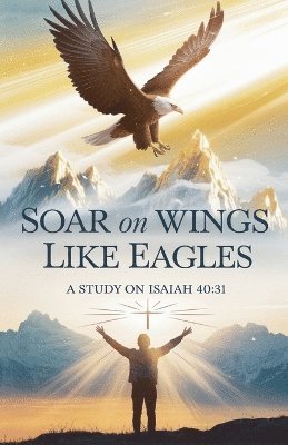 bokomslag Soar on Wings Like Eagles
