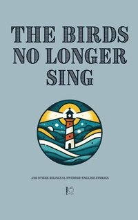 bokomslag Birds No Longer Sing And Other Bilingual Swedish-English Stories
