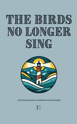 bokomslag Birds No Longer Sing And Other Bilingual Swedish-English Stories