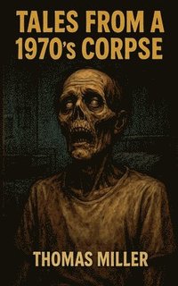bokomslag Tales from a 1970's Corpse