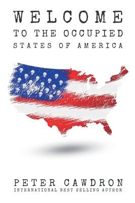 Peter Cawdron - Welcome to the Occupied States of America, Häftad