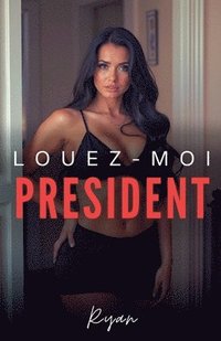 bokomslag Louez moi prsident