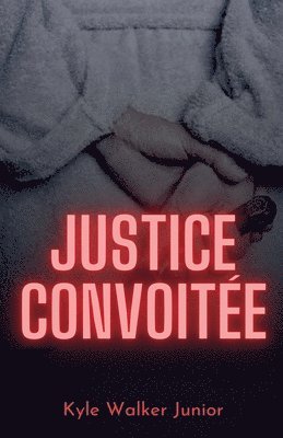 bokomslag Justice convoite