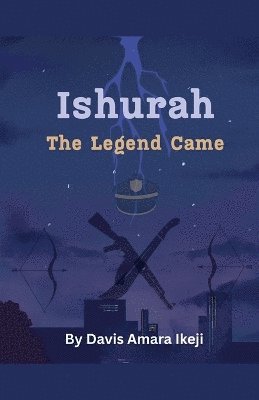 bokomslag Ishurah The Legend Came
