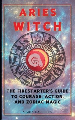 bokomslag Aries Witch: The Firestarter's Guide to Courage, Action, and Zodiac Magic