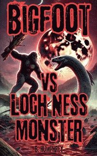 bokomslag Bigfoot Vs Loch Ness Monster