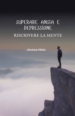 bokomslag Superare ansia e depressione - Riscrivere la mente