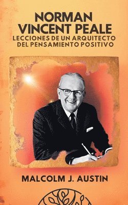 bokomslag Norman Vincent Peale - Lecciones de un Arquitecto del Pensamiento Positivo