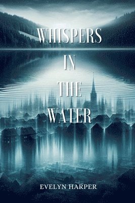 Evelyn Harper - Whispers in the Water, Häftad. Tillgänglighet: Lägg i varukorg
