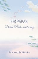 bokomslag Los Papas. Desde Pedro Hasta hoy
