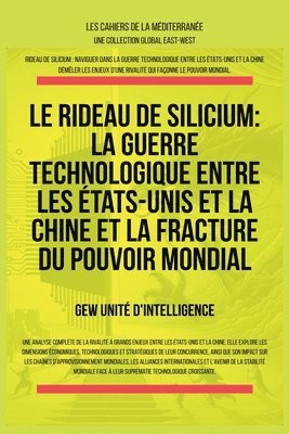 bokomslag Le rideau de silicium: La guerre technologique entre les États-Unis et la Chine et la fracture du pouvoir mondial