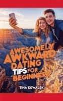 bokomslag Awesomely Awkward Dating Tips For Beginners