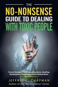 bokomslag The No-Nonsense Guide to Dealing with Toxic People