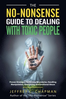 The No-Nonsense Guide to Dealing with Toxic People 1