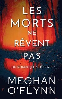 bokomslag Les Morts Ne Rêvent Pas: Un Roman Jeux d'Esprit