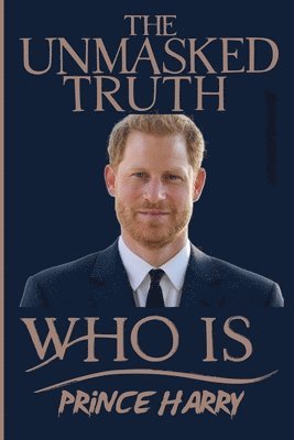 bokomslag Prince Harry Unmasked Truth