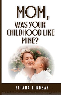 Mom, Was Your Childhood Like Mine? 1