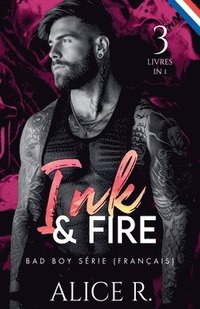 bokomslag Ink & Fire Bad Boy Série, 3 Livres en 1! (Français)