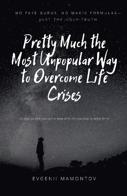 bokomslag Pretty Much the Most Unpopular Way to Overcome Life Crises