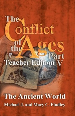 bokomslag The Conflict of the Ages Teacher Edition V The Ancient World