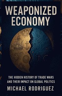 bokomslag Weaponized Economy