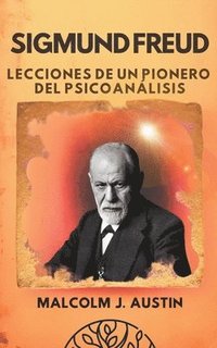 bokomslag Sigmund Freud - Lecciones de un Pionero del Psicoanlisis