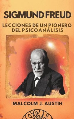 bokomslag Sigmund Freud - Lecciones de un Pionero del Psicoanálisis