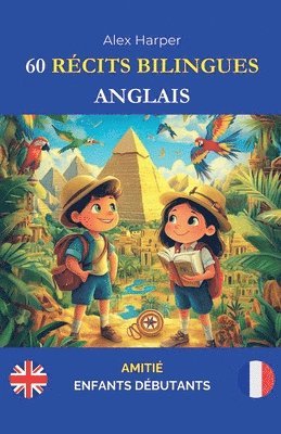 bokomslag 60 Récits Bilingues pour Apprendre l'Anglais: Amitié pour Enfants Débutants