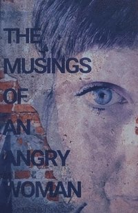 bokomslag Musings Of An Angry Woman