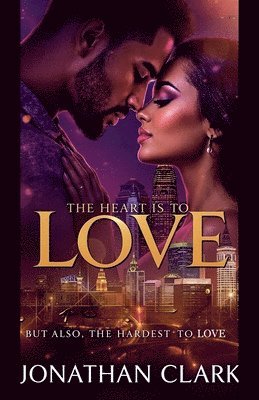 Jonathan Clark - Heart is to love, but also the Hardest to Love, Häftad