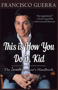 bokomslag This is How You Do it, Kid--The Inventorpreneur's Handbook