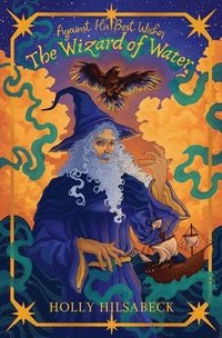 bokomslag Against His Best Wishes, The Wizard of Water