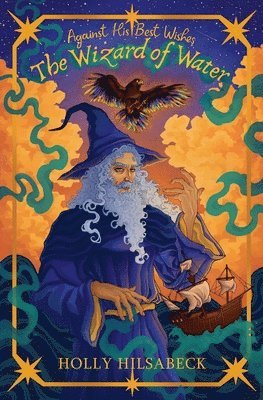 bokomslag Against His Best Wishes, The Wizard of Water