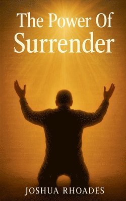 Joshua Rhoades - Power Of Surrender, Häftad
