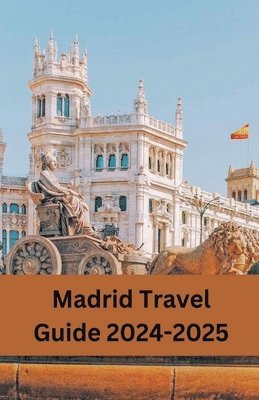 bokomslag Madrid Travel Guide 2024-2025