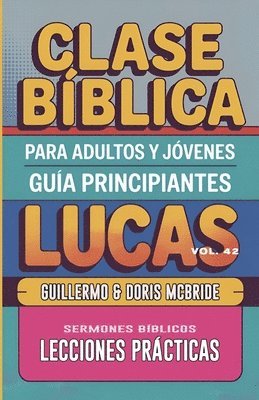 Clase Bíblica para Adultos y Jóvenes: Guía Principiantes - Lucas 1