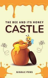 bokomslag The Bee and its Honey Castle