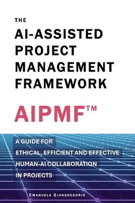 The AI-Assisted Project Management Framework 1