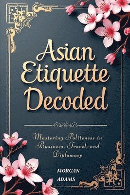 bokomslag Asian Etiquette Decoded