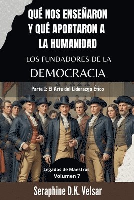 bokomslag Qu nos ensearon y qu aportaron a la humanidad los Fundadores de la Democracia. Parte I