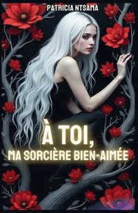 bokomslag À toi, ma sorcière bien aimée