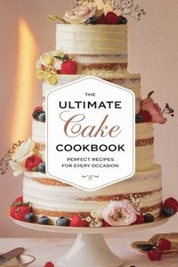 bokomslag The Ultimate Cake Cookbook