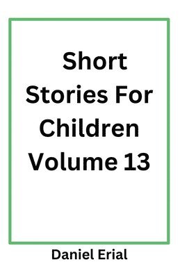 bokomslag Short Stories For Children Volume 13