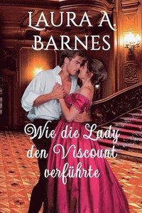 bokomslag Wie die Lady den Viscount verfhrte