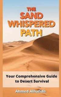 bokomslag Sand-Whispered Path - Your Comprehensive Guide to Desert Survival